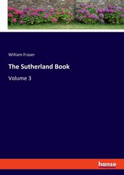 The Sutherland Book, Fraser William