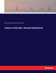 Letters of the Rev. Samuel Rutherford, Rutherford Samuel