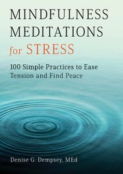 Mindfulness Meditations for Stress, Dempsey Denise G.