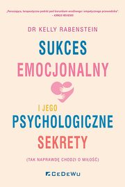 Sukces emocjonalny i jego psychologiczne sekrety, Rabenstein Kelly