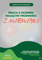 Praca z uczniem majcym trudnoci z matematyk, Stryczniewicz Barbara