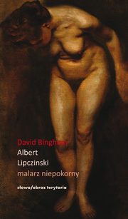 ksiazka tytu: Albert Lipczinski Malarz niepokorny autor: Bingham David