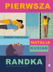 ksiazka tytu: Pierwsza randka Rozmowy o relacjach autor: Kusiak Natalia
