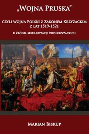 Wojna Pruska czyli wojna Polski z zakonem krzyackim z lat 1519-1521 u rde sekularyzacji Prus Kr, Biskup Marian