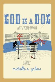 ksiazka tytu: God Is a Dog autor: Gabow Michelle A.