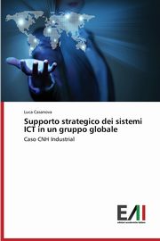 Supporto Strategico Dei Sistemi Ict in Un Gruppo Globale, Casanova Luca
