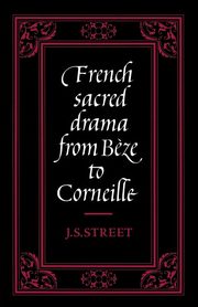 French Sacred Drama from B Ze to Corneille, Street J. S.