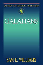 Abingdon New Testament Commentary - Galatians, Williams Sam K.