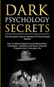 ksiazka tytu: Dark Psychology Secrets autor: Lightman Patrick D.