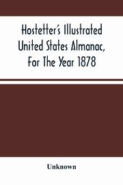 Hostetter'S Illustrated United States Almanac, For The Year 1878, Unknown