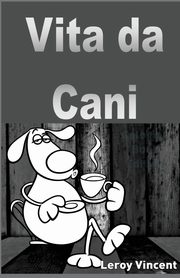 Vita da cani, Vincent Leroy