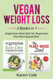 Vegan Weight Loss, Cole Karen