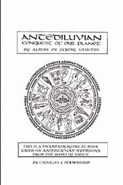 Antediluvian Conquest of our Planet by Aliens in Flying Saucers, Hammond Charles  L