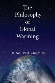 The Philosophy of Global Warming, Cummins Neil Paul