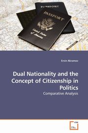 Dual Nationality and the Concept of Citizenship in Politics, Akramov Ervin