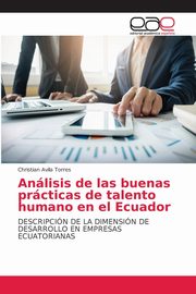 ksiazka tytu: Anlisis de las buenas prcticas de talento humano en el Ecuador autor: Avila Torres Christian