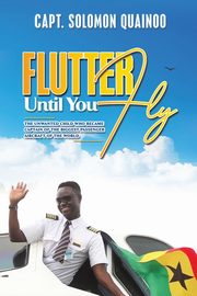 Flutter Until You Fly, Quainoo Capt. Solomon