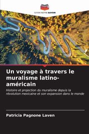 ksiazka tytu: Un voyage ? travers le muralisme latino-amricain autor: Pagnone Laven Patricia