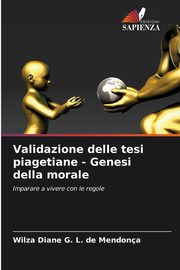 Validazione delle tesi piagetiane - Genesi della morale, G. L. de Mendona Wilza Diane