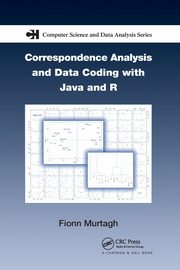 Correspondence Analysis and Data Coding with Java and R, Murtagh Fionn