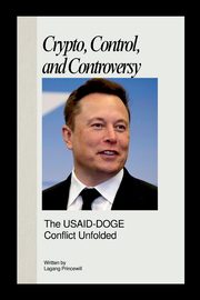 Crypto, Control, and Controversy, PRINCEWILL LAGANG