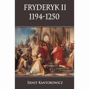 Fryderyk II 1194-1250, Kantorowicz Ernst