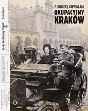 Okupacyjny Krakw w latach 1939-1945, Chwalba Andrzej