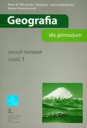 ksiazka tytu: Geografia cz 1 zeszyt wicze autor: Wilczyska-Wooszyn Maria M., Sokoowska Janina, Domachowski Roman