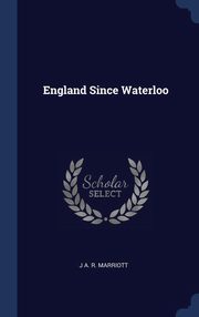 ksiazka tytu: England Since Waterloo autor: Marriott J A. R.