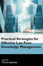 Practical Strategies for Effective Law Firm Knowledge Management, 