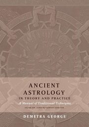 Ancient Astrology in Theory and Practice, George Demetra