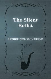 The Silent Bullet, Reeve Arthur Benjamin