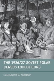 The 1926/27 Soviet Polar Census Expeditions, 