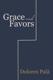 ksiazka tytu: Grace and Favors autor: Pal? Dolores