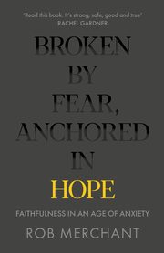 Broken by Fear, Anchored in Hope, Merchant Rob