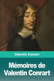 Mmoires de Valentin Conrart, Conrart Valentin
