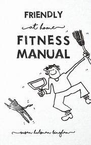Friendly At Home Fitness Manual, Bingham Susan Hulsman