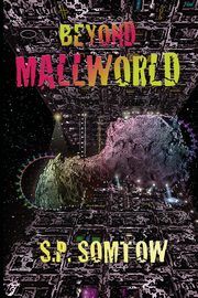 Beyond Mallworld, Somtow S.P.