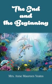The End and the Beginning, Yeates Mrs. Anne Maureen