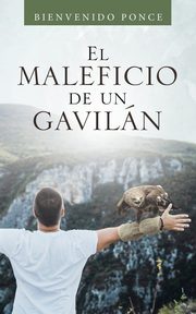 El Maleficio De Un Gaviln, Ponce Bienvenido