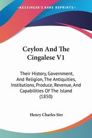 Ceylon And The Cingalese V1, Sirr Henry Charles