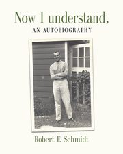 NOW I UNDERSTAND, Schmidt Robert F.