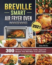 Breville Smart Air Fryer Oven Cookbook 2021, Meeks John