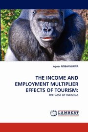 The Income and Employment Multiplier Effects of Tourism, Ntibanyurwa Agnes