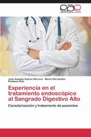 Experiencia en el tratamiento endoscpico al Sangrado Digestivo Alto, Surez Herrera Jos Amadys