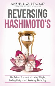 Reversing Hashimoto's, Gupta MD Anshul