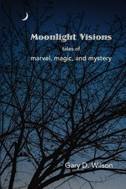 ksiazka tytu: Moonlight Visions autor: Wilson Gary