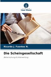 Die Scheingesellschaft, Fuentes N. Ricardo J.