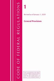 Code of Federal Regulations, Title 01 General Provisions, Revised as of January 1, 2020, Office Of The Federal Register (U.S.)