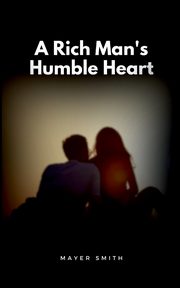 A Rich Man's Humble Heart, Smith Mayer